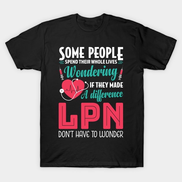 Proud LPN Licensed Practical Nurse Appreciation T-Shirt by White Martian